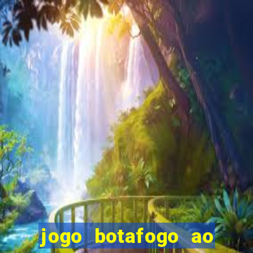 jogo botafogo ao vivo hd